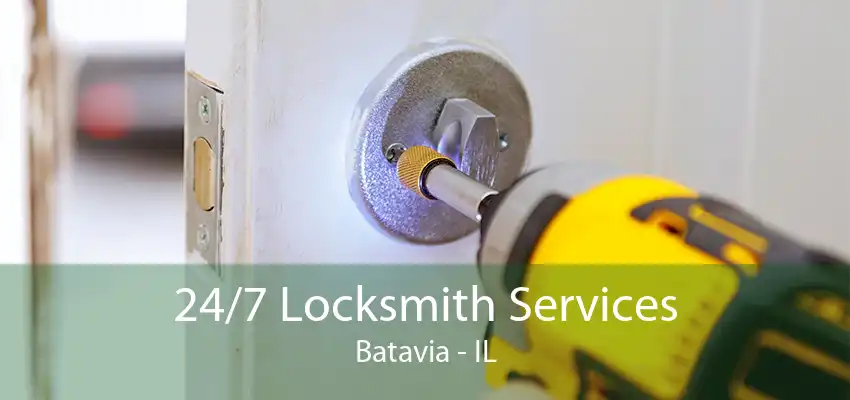 24/7 Locksmith Services Batavia - IL