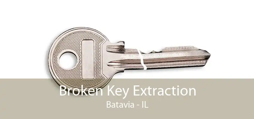 Broken Key Extraction Batavia - IL