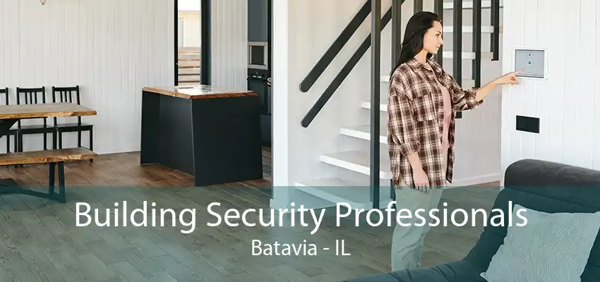 Building Security Professionals Batavia - IL