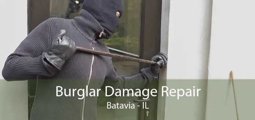 Burglar Damage Repair Batavia - IL