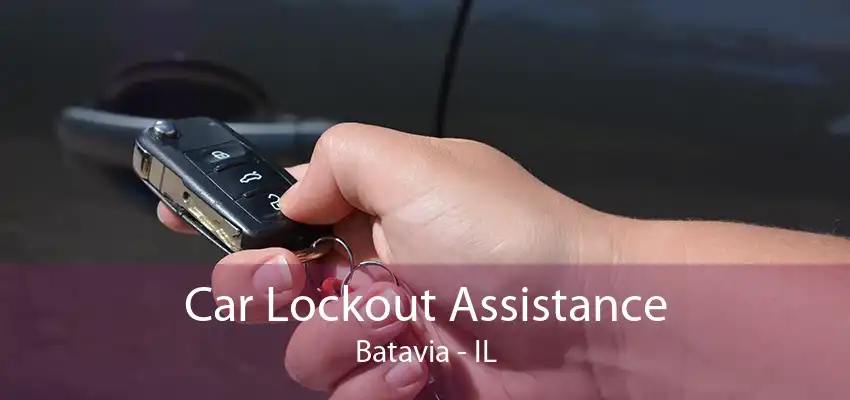 Car Lockout Assistance Batavia - IL