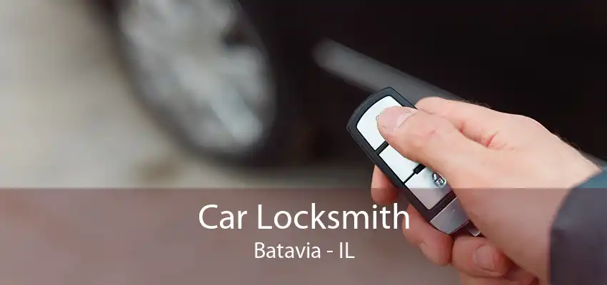 Car Locksmith Batavia - IL