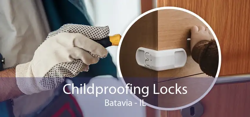 Childproofing Locks Batavia - IL