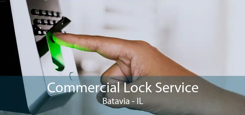 Commercial Lock Service Batavia - IL