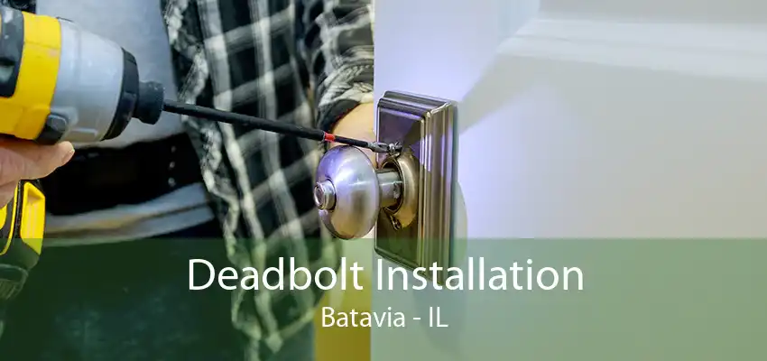 Deadbolt Installation Batavia - IL