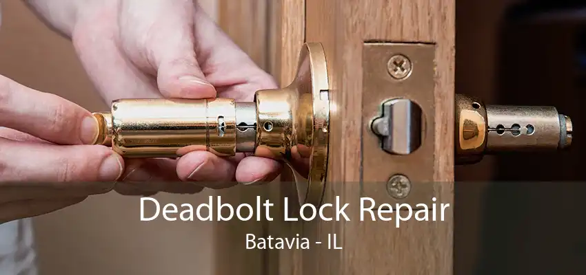 Deadbolt Lock Repair Batavia - IL