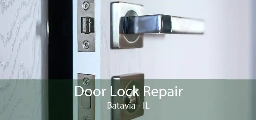 Door Lock Repair Batavia - IL