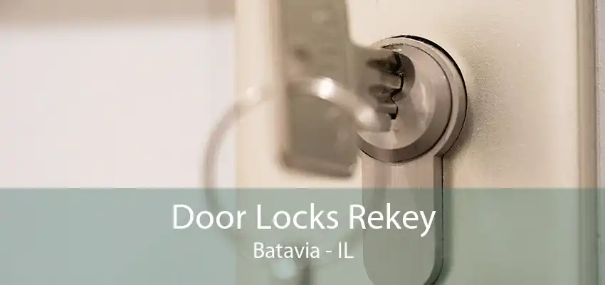 Door Locks Rekey Batavia - IL