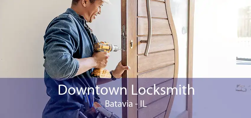 Downtown Locksmith Batavia - IL