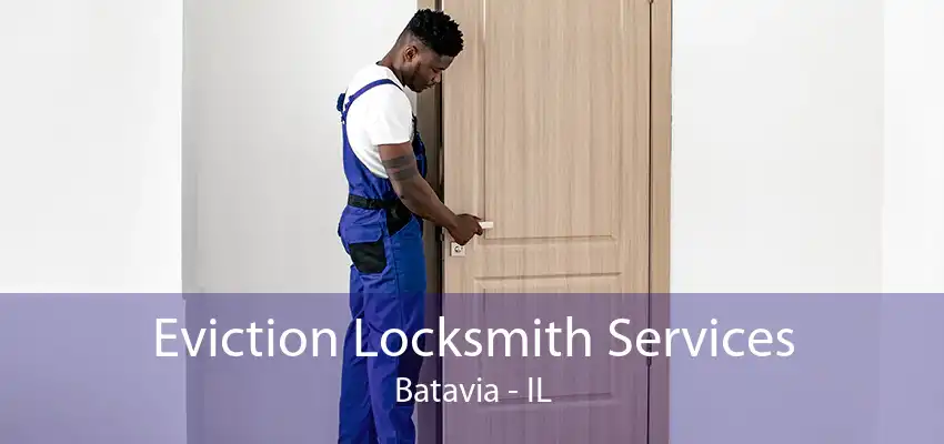 Eviction Locksmith Services Batavia - IL