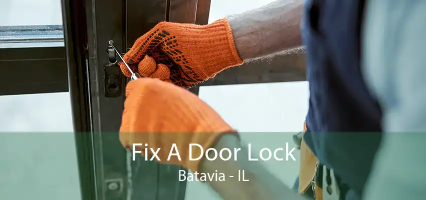 Fix A Door Lock Batavia - IL