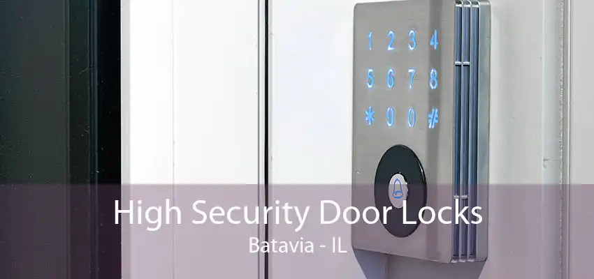 High Security Door Locks Batavia - IL