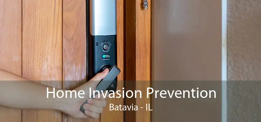 Home Invasion Prevention Batavia - IL