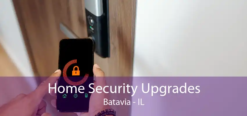 Home Security Upgrades Batavia - IL