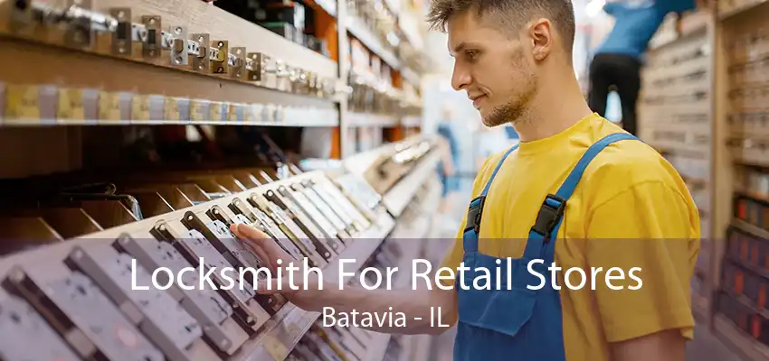 Locksmith For Retail Stores Batavia - IL