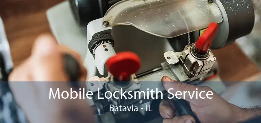 Mobile Locksmith Service Batavia - IL