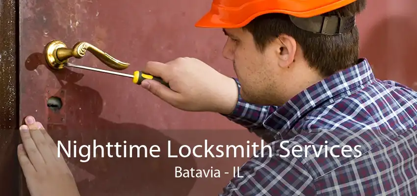 Nighttime Locksmith Services Batavia - IL