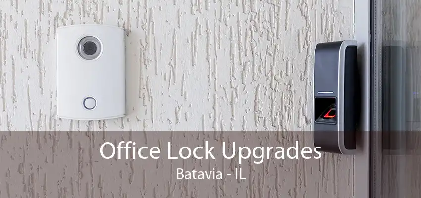 Office Lock Upgrades Batavia - IL