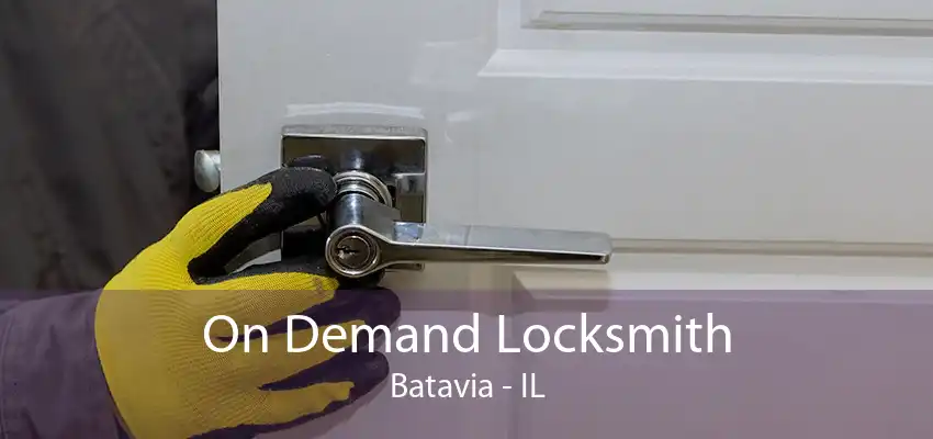 On Demand Locksmith Batavia - IL