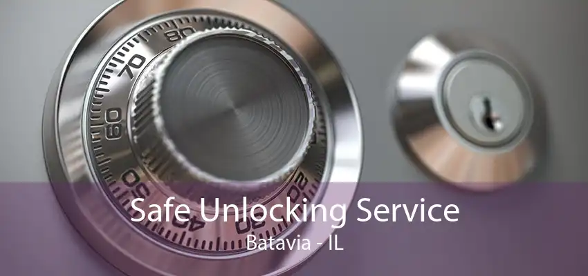 Safe Unlocking Service Batavia - IL