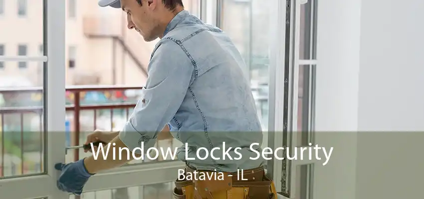 Window Locks Security Batavia - IL